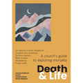 Death and Life: A church's guide to exploring mortality
