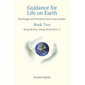 Guidance for Life on Earth: Teachings and Practices from Inner Guides - Book Two