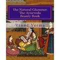 The Natural Glamour: The Ayurveda Beauty Book (B&W)