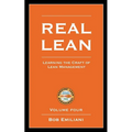 Real Lean: Learning the Craft of Lean Management (Volume Four)