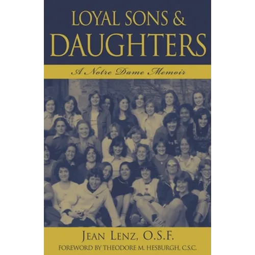 Loyal Sons & Daughters: A Notre Dame Memoir