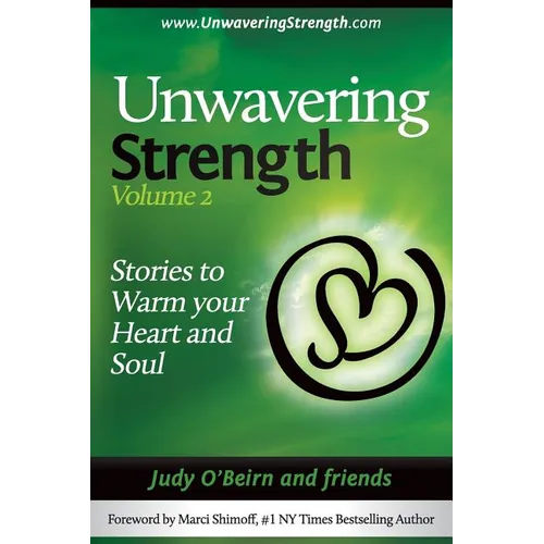Unwavering Strength: Volume 2, Stories to Warm Your Heart and Soul