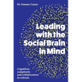 Leading with the Social Brain in Mind: Cognition, complexity and collaboration in schools