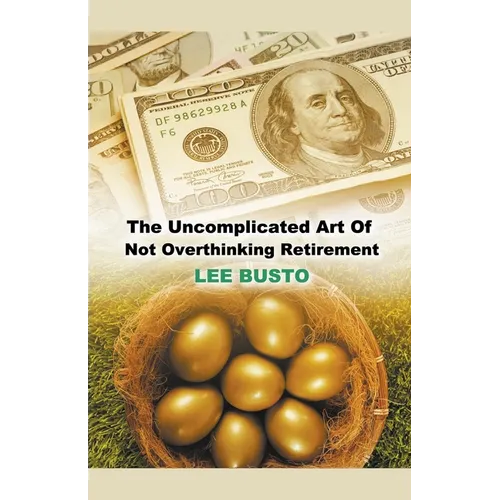 The Uncomplicated Art of Not Overthinking Retirement