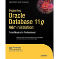 Beginning Oracle Database 11g Administration: From Novice to Professional