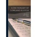 A Dictionary of Lowland Scotch
