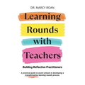Learning Rounds with Teachers: Building Reflective Practitioners