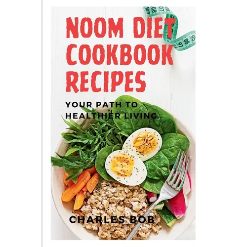 Noom Diet Cookbook Recipes: Your Path to Healthier Living