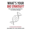 What's Your Bio Strategy?: How to Prepare Your Business for Synthetic Biology