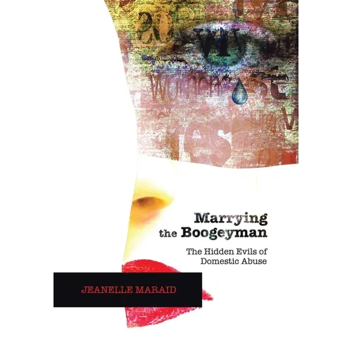Marrying the Boogeyman: The Hidden Evils of Domestic Abuse