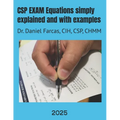 CSP EXAM Equations simply explained and with examples: Certified Safety Professional