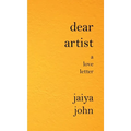 Dear Artist: A Love Letter