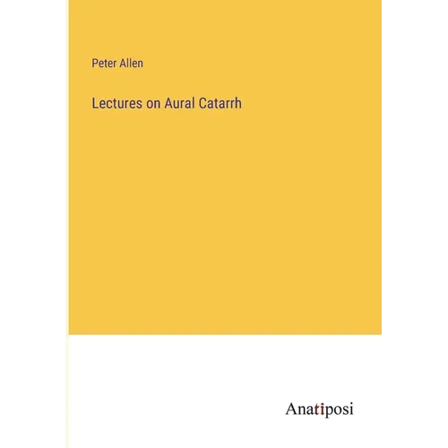 Lectures on Aural Catarrh
