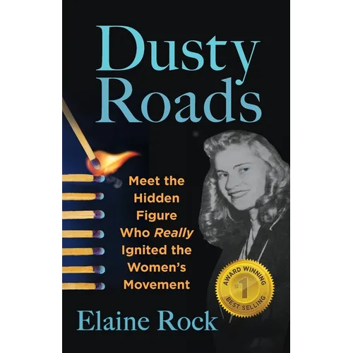 Dusty Roads: Meet the Hidden Figure Who Really Ignited the Women's Movement