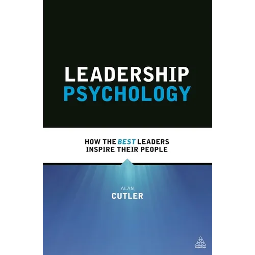 Leadership Psychology: How the Best Leaders Inspire Their People