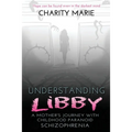 Understanding Libby: A Mother's Journey with Childhood Paranoid Schizophrenia