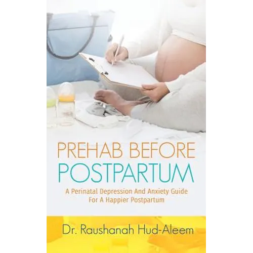 Prehab Before Postpartum: A Perinatal Depression and Anxiety Guide For a Happier Postpartum
