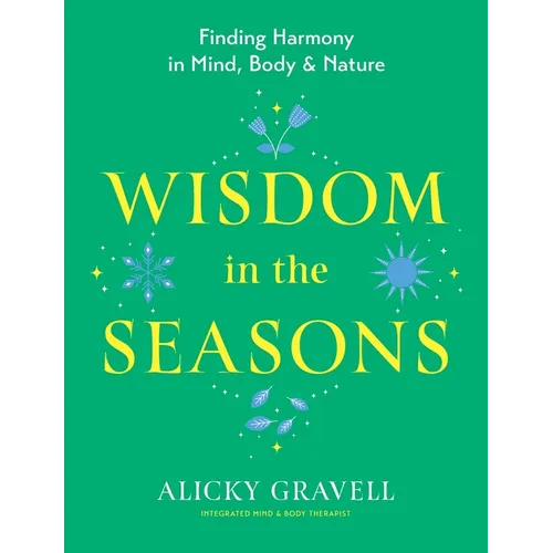 Wisdom in the Seasons: Finding Harmony in Mind, Body & Nature