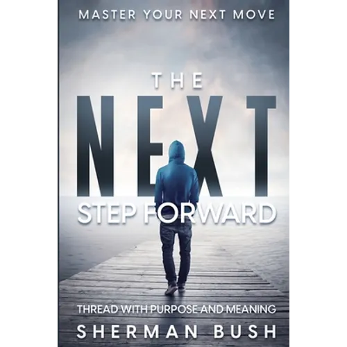Master Your Next Move: The Next Step Forward - Thread With Purpose and Meaning