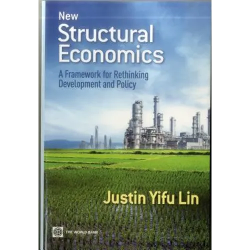 New Structural Economics: A Framework for Rethinking Development and Policy