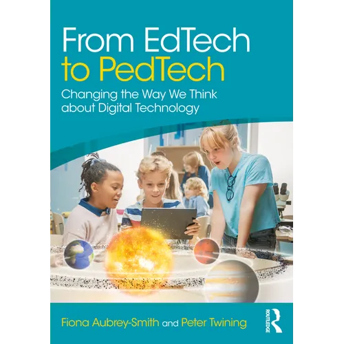 From Edtech to Pedtech: Changing the Way We Think about Digital Technology