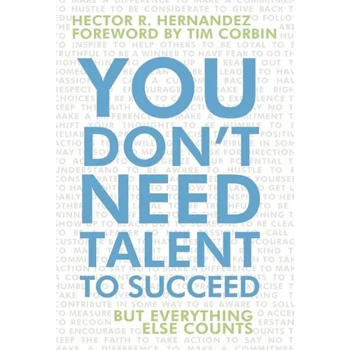 You Don't Need Talent to Succeed: But Everything Else Counts