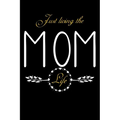 Just Living The Mom Life: Notebook For New Moms, Parents