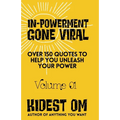 IN-POWERMENT Gone Viral: Over 150 Quotes to Help Unleash Your Power
