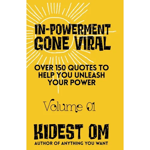 IN-POWERMENT Gone Viral: Over 150 Quotes to Help Unleash Your Power