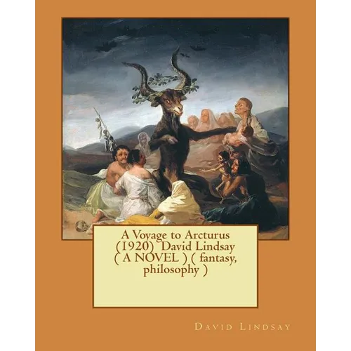 A Voyage to Arcturus (1920) David Lindsay ( A NOVEL ) ( fantasy, philosophy )