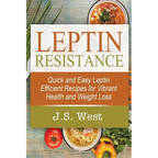 Leptin: Leptin Efficient Recipes: Quick and Easy Leptin Efficient Recipes for Vibrant Health and Weight Loss - Paperback