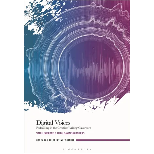 Digital Voices: Podcasting in the Creative Writing Classroom