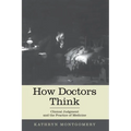How Doctors Think: Clinical Judgment and the Practice of Medicine - Paperback