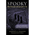 Spooky Massachusetts: Tales of Hauntings, Strange Happenings, and Other Local Lore