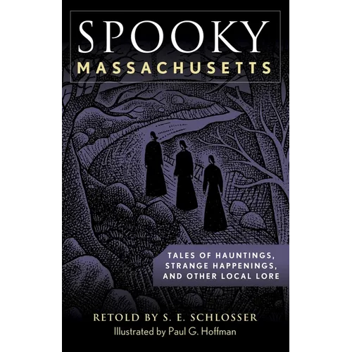 Spooky Massachusetts: Tales of Hauntings, Strange Happenings, and Other Local Lore