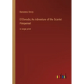 El Dorado; An Adventure of the Scarlet Pimpernel: in large print
