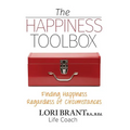 The Happiness Toolbox: Finding Happiness Regardless of Circumstances