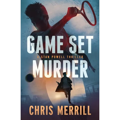 Game Set Murder: A Stan Powell Thriller