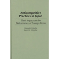 Anticompetitive Practices in Japan: Their Impact on the Performance of Foreign Firms