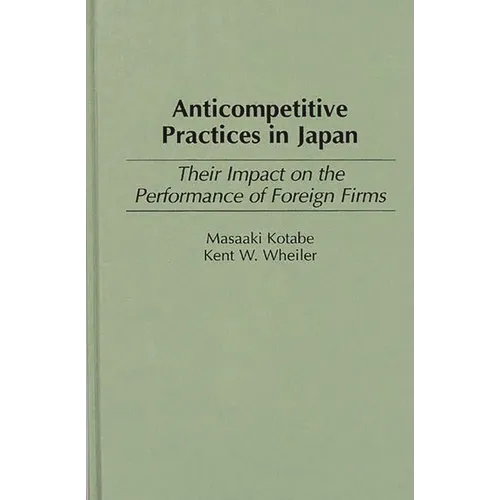 Anticompetitive Practices in Japan: Their Impact on the Performance of Foreign Firms