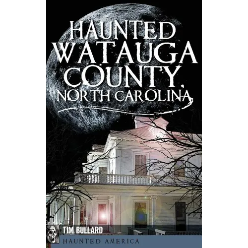 Haunted Watauga County, North Carolina
