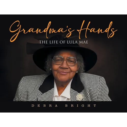 Grandma's Hands: The Life of Lula Mae
