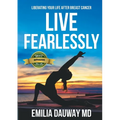 Live Fearlessly: Liberating your life after breast cancer