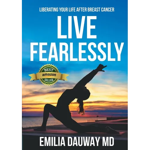 Live Fearlessly: Liberating your life after breast cancer