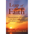 Leap of Faith: Transforming Physical and Emotional Pain Into Spiritual Growth
