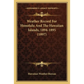 Weather Record For Honolulu And The Hawaiian Islands, 1894-1895 (1897)