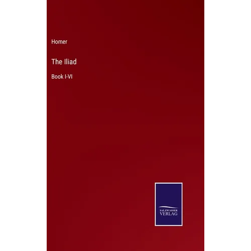 The Iliad: Book I-VI