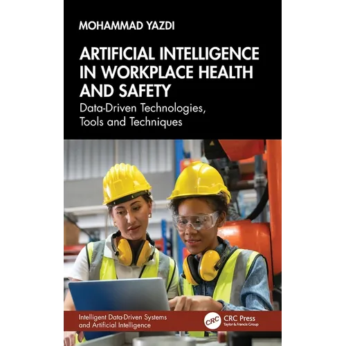 Artificial Intelligence in Workplace Health and Safety: Data-Driven Technologies, Tools and Techniques