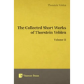 Collected Short Works of Thorstein Veblen - Volume II