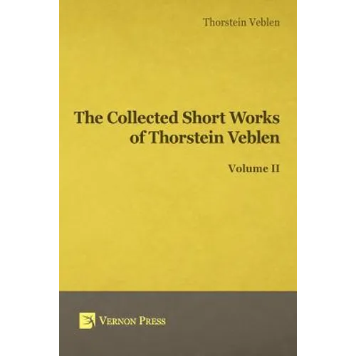 Collected Short Works of Thorstein Veblen - Volume II